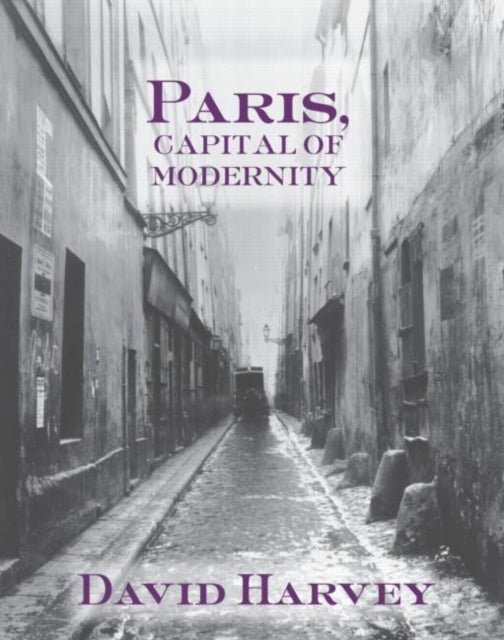 Book cover of: Paris, Capital of Modernity. By: David Harvey