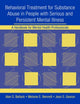 Book cover of: Behavioral Treatment for Substance Abuse in People with Serious and Persistent Mental Illness. By: Alan S. Bellack