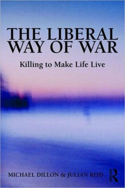 Book cover of: Liberal Way of War. By: Dillon, Michael, Michael Dillon