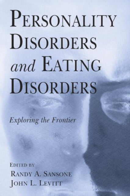 Book cover of: Personality Disorders and Eating Disorders. By: M.D., Randy A. Sansone