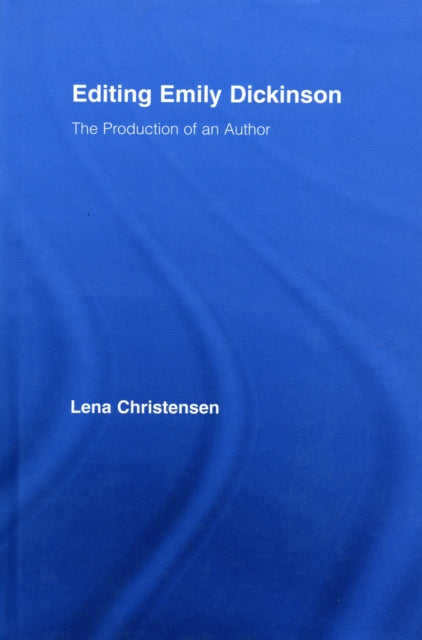 Book cover of: Editing Emily Dickinson. By: Lena Holm Christensen, Len Christensen