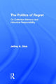 Book cover of: Politics of Regret. By: Jeffrey  K. Olick, Jeffrey K. Olick