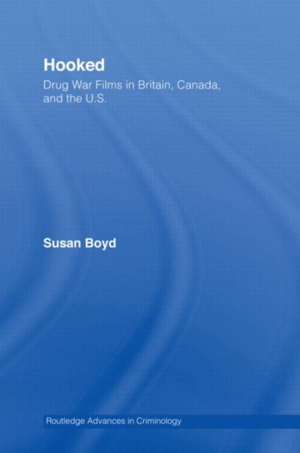Book cover of: Hooked: Drug War Films in Britain, Canada, and the U.S.. By: Susan Boyd
