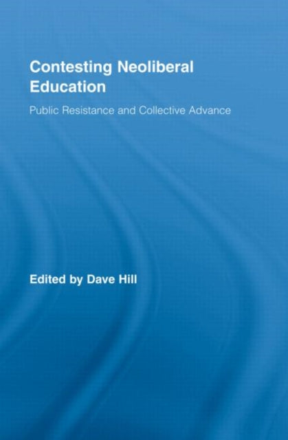 Book cover of: Contesting Neoliberal Education. By: DAVE HILL
