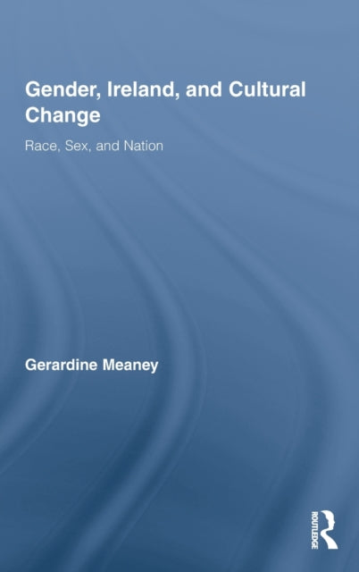 Book cover of: Gender, Ireland and Cultural Change. By: Geradin Meaney, Gerardine Meaney
