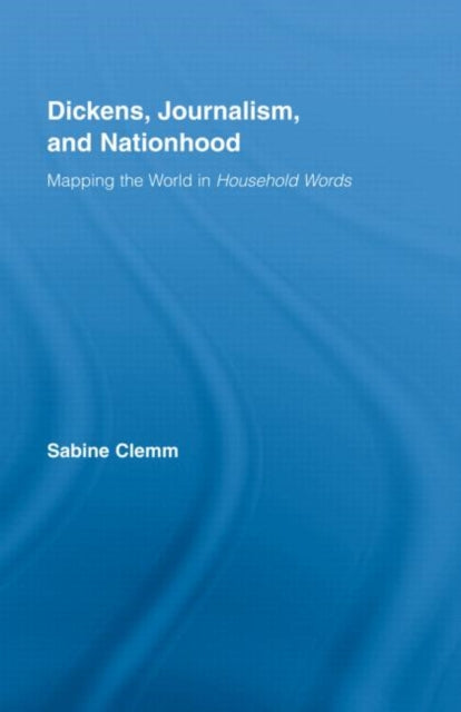 Book cover of: Dickens, Journalism, and Nationhood. By: Sabine Clemm