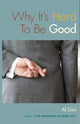 Book cover of: Why It's Hard to be Good. By: Al Gini