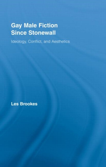 Book cover of: Gay Male Fiction Since Stonewall. By: Les Brookes