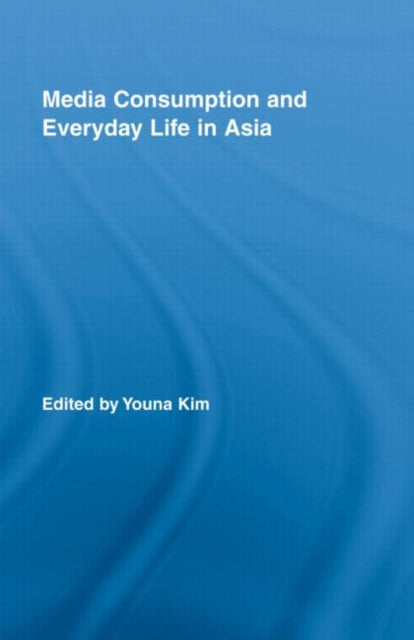 Book cover of: Media Consumption and Everyday Life in Asia