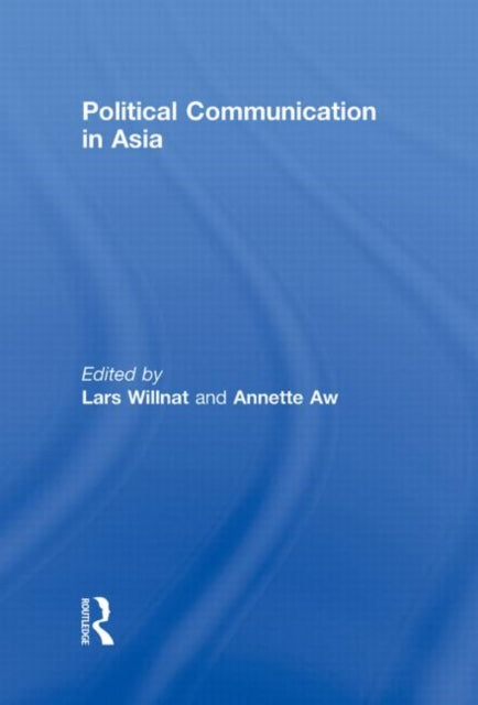 Book cover of: Political Communication in Asia. By: Lars Willnat: A