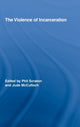Book cover of: Violence of Incarceration. By: Paul Scraton: J