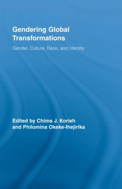 Book cover of: Gendering Global Transformations. By: Chima J.  Korie