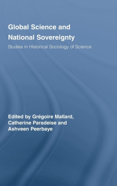 Book cover of: Global Science and National Sovereignty. By: Grégoire Mallar, Grégoire Mallard