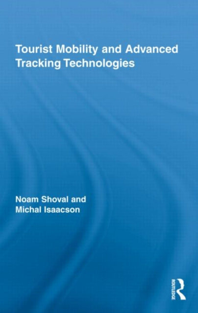 Book cover of: Tourist Mobility and Advanced Tracking Technologies. By: Noam Shoval
