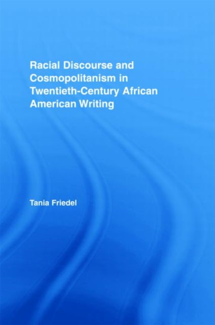 Book cover of: Racial Discourse and Cosmopolitanism in Twentieth-Century African American Writing