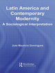 Book cover of: Latin America and Contemporary Modernity. By: José Maurício Domingues, José Domingues