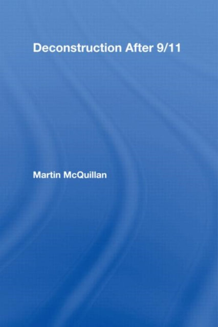 Book cover of: Deconstruction After 9/11. By: Marti McQuillan, Martin McQuillan