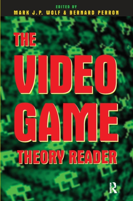 Book cover of: Video Game Theory Reader. By: Mark J. P. Wolf