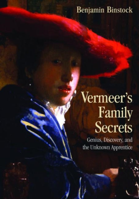 Book cover of: Vermeer's Family Secrets. By: Benjamin Binstock, Benjam Binstock