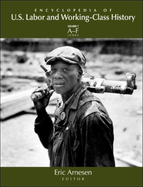 Book cover of: Encyclopedia of U.S. Labor and Working-Class History. By: Eric Arnesen