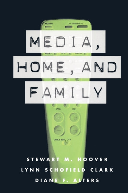 Book cover of: Media, Home and Family. By: Stewart M. Hoover