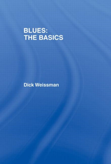 Book cover of: Blues: The Basics. By: Dick Weissman