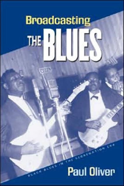 Book cover of: Broadcasting the Blues. By: Paul Oliver
