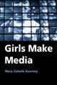 Book cover of: Girls Make Media