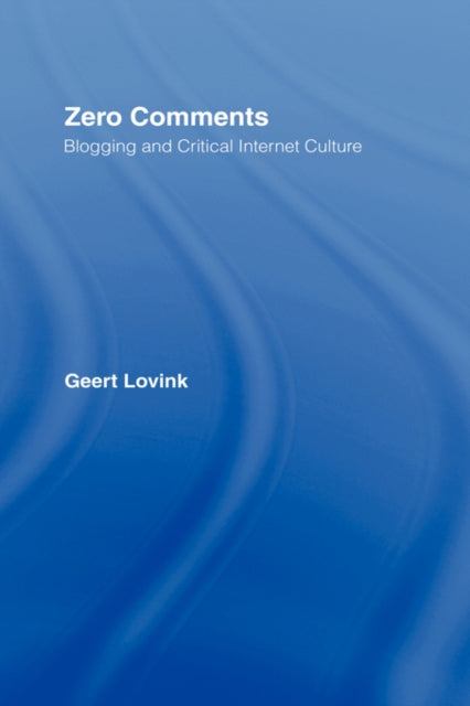 Book cover of: Zero Comments. By: Geert Lovink