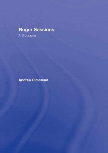 Book cover of: Roger Sessions. By: Andrea Olmstead
