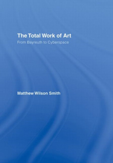 Book cover of: Total Work of Art. By: Matthew Smith, Matthew Wilson Smith
