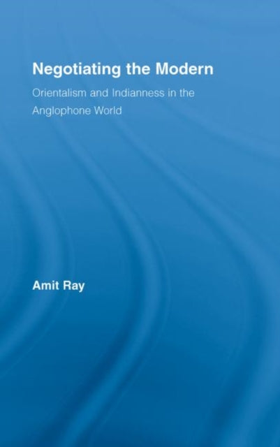 Book cover of: Negotiating the Modern. By: Amit Ray