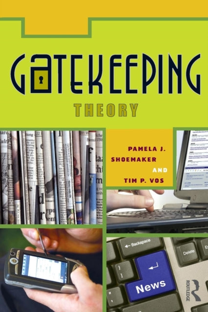 Book cover of: Gatekeeping Theory. By: Pamela J. Shoemaker, Shoemaker/Vos
