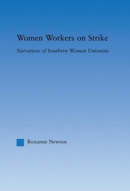 Book cover of: Women Workers on Strike. By: Roxanne Newton