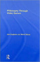 Book cover of: Philosophy Through Video Games. By: Jon Cogburn