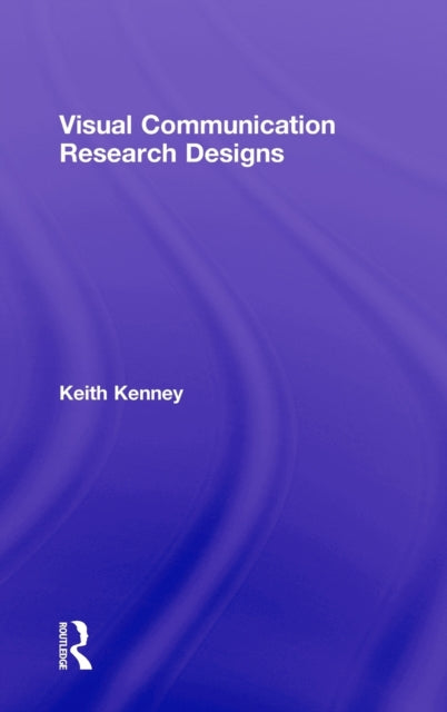 Book cover of: Visual Communication Research Designs. By: Keith Kenney