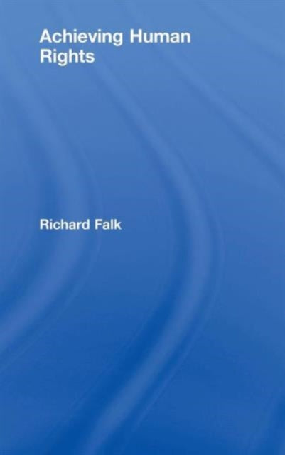 Book cover of: Achieving Human Rights. By: Falk, Richard A.