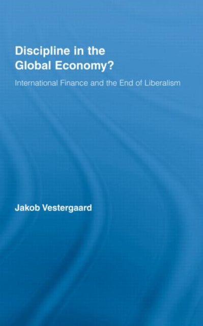 Book cover of: Discipline in the Global Economy?. By: Jakob Vestergaard