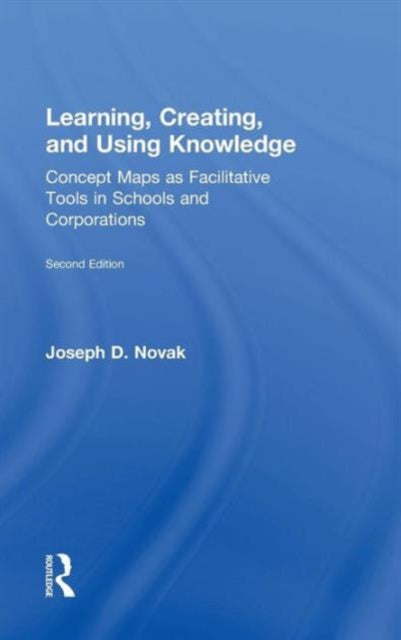 Book cover of: Learning, Creating, and Using Knowledge. By: Joseph D. Novak