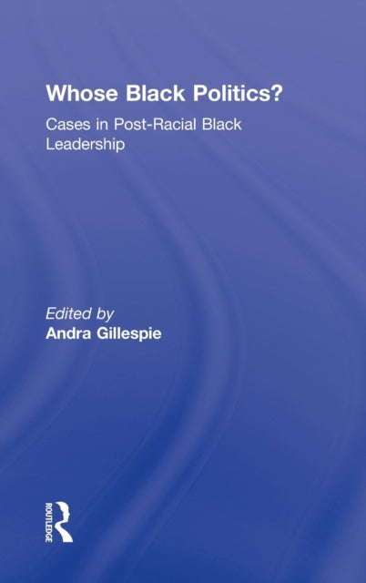Book cover of: Whose Black Politics?. By: Andra Gillespie
