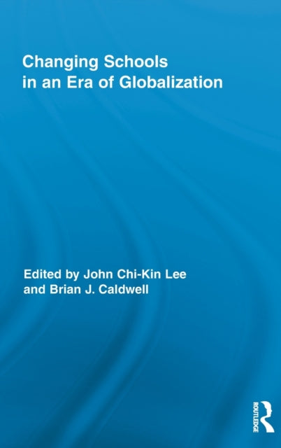 Book cover of: Changing Schools in an Era of Globalization. By: John C. K. Lee