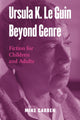 Book cover of: Ursula K. Le Guin Beyond Genre. By: Mike Cadden