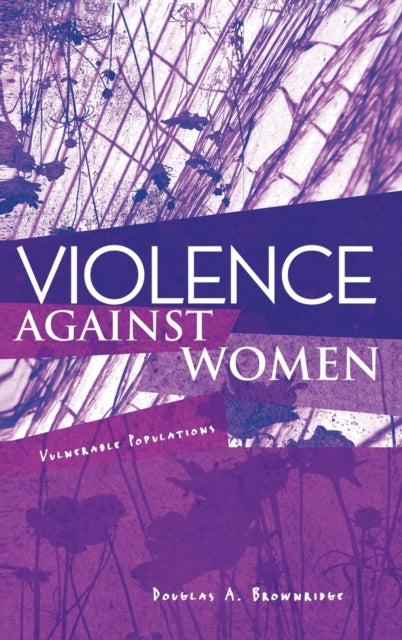Book cover of: Violence Against Women. By: Douglas A. Brownridge