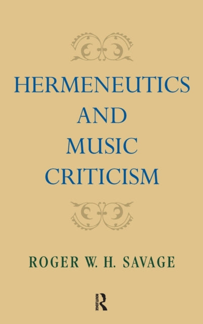 Book cover of: Hermeneutics and Music Criticism. By: Roger W. H. Savage
