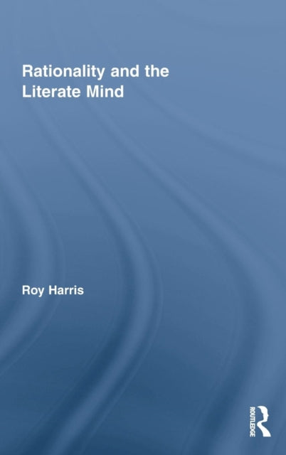 Book cover of: Rationality and the Literate Mind. By: Roy Harris
