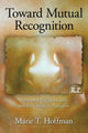 Book cover of: Toward Mutual Recognition. By: Marie T. Hoffman