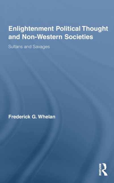 Book cover of: Enlightenment Political Thought and Non-Western Societies. By: Frederick G. Whelan