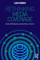 Book cover of: Rethinking Media Coverage. By: Lisa Parks