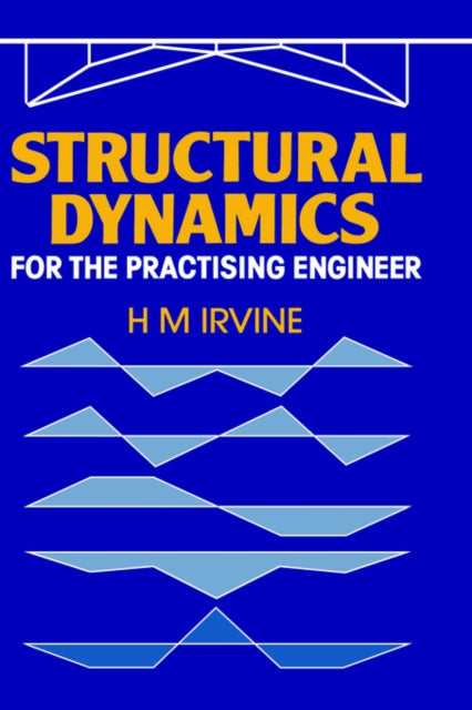 Book cover of: Structural Dynamics for the Practising Engineer. By: H.M. Irvine