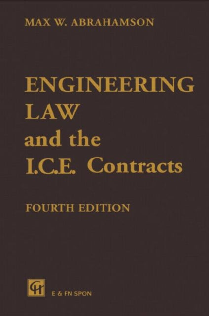 Book cover of: Engineering Law and the I.C.E. Contracts. By: M.W. Abrahamson